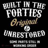 40th Birthday Built In The Forties Original And Unrestored Flat Bill Trucker Hat