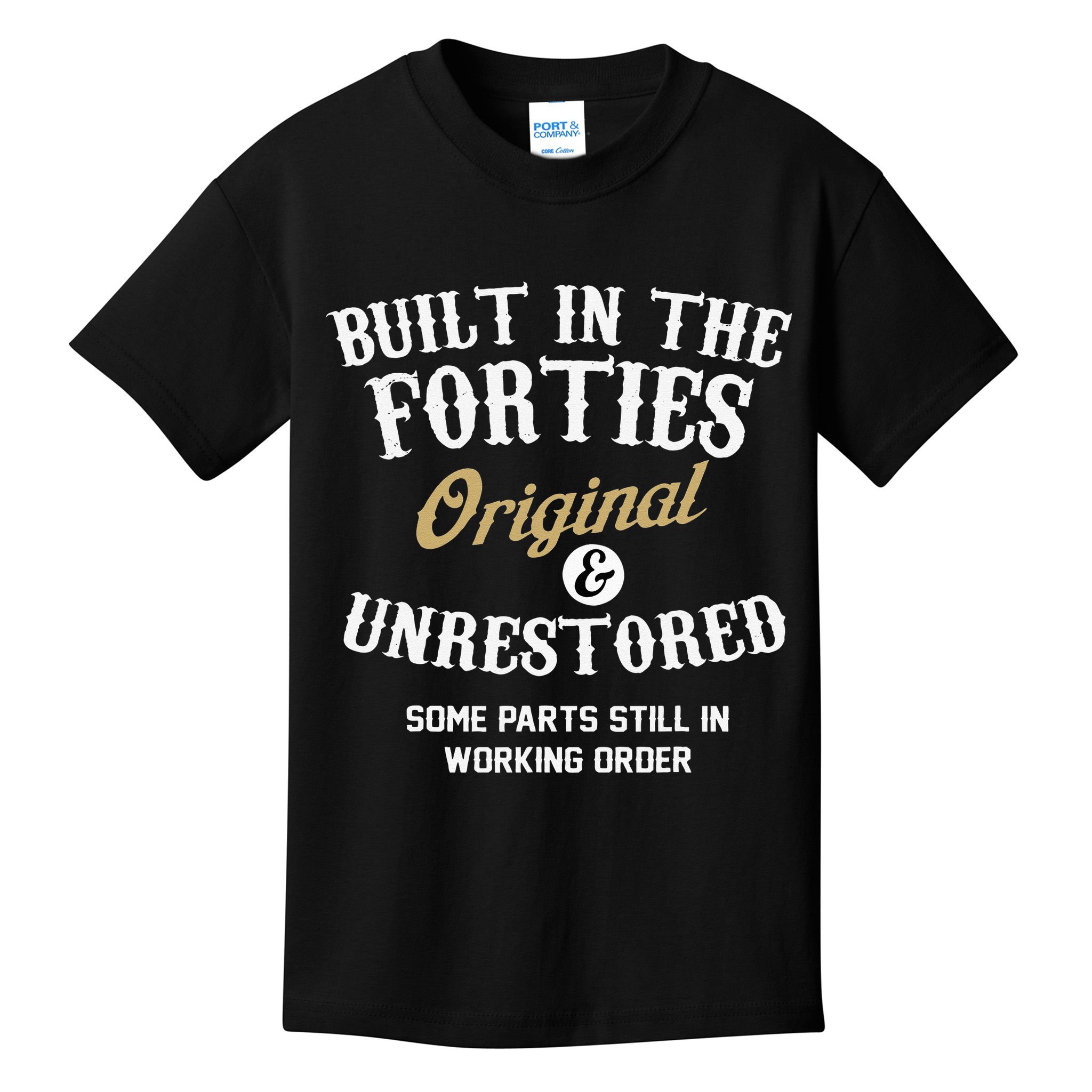 40th Birthday Built In The Forties Original And Unrestored Kids T-Shirt