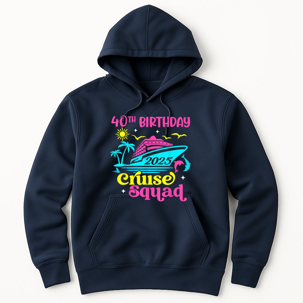 40th Birthday Cruise Squad 2025 Vacation Travel Ship Trip Hoodie