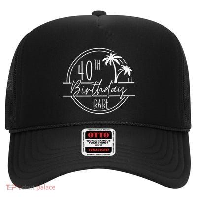 40th Birthday Crew And 40th Birthday Babe Birthday Trip Gift High Crown Mesh Back Trucker Hat