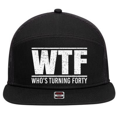 40th Birthday Design WTF Who's Turning Forty 7 Panel Mesh Trucker Snapback Hat