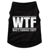40th Birthday Design WTF Who's Turning Forty Doggie Tank