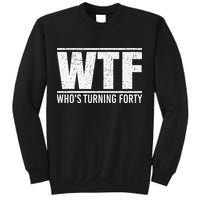 40th Birthday Design WTF Who's Turning Forty Sweatshirt