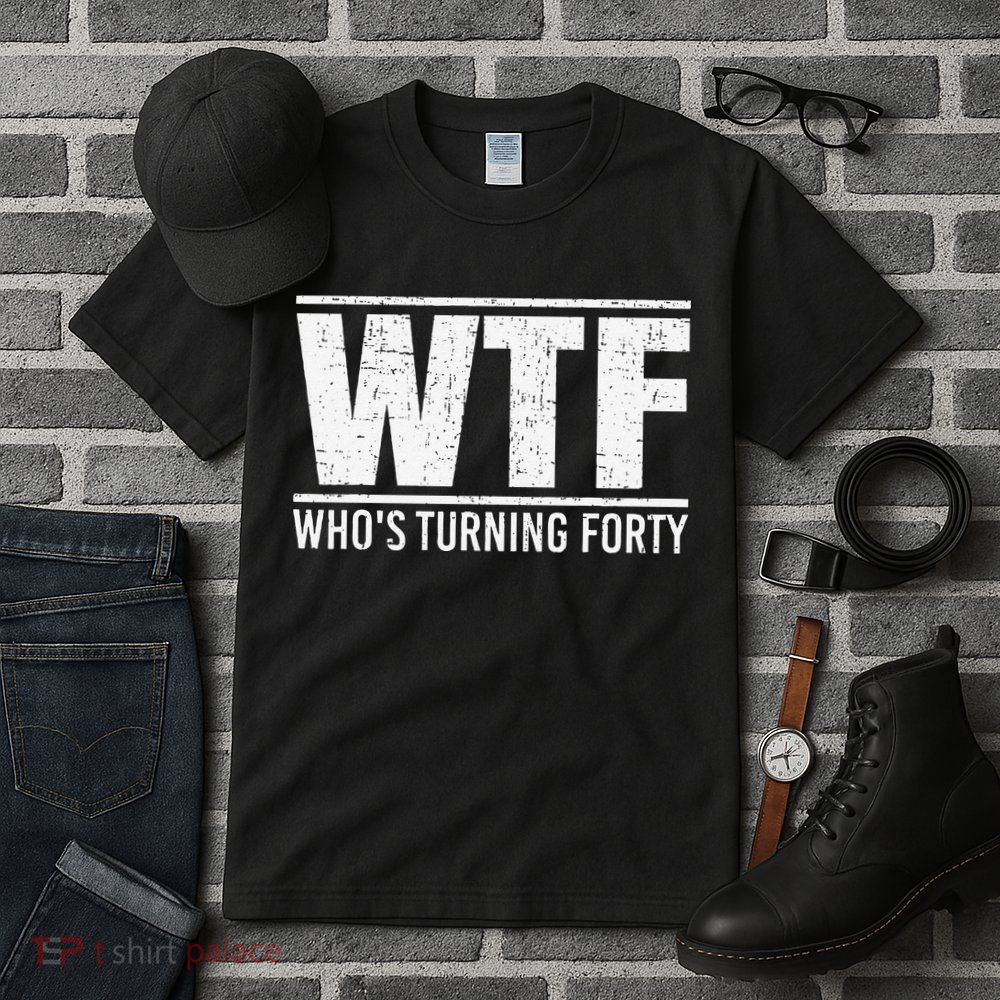 40th Birthday Design WTF Who's Turning Forty Tall T-Shirt
