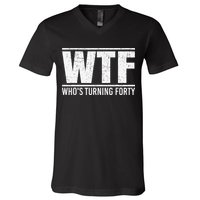 40th Birthday Design WTF Who's Turning Forty V-Neck T-Shirt