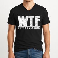 40th Birthday Design WTF Who's Turning Forty V-Neck T-Shirt