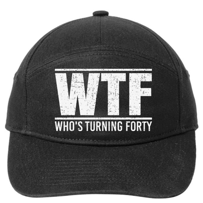 40th Birthday Design WTF Who's Turning Forty 7-Panel Snapback Hat
