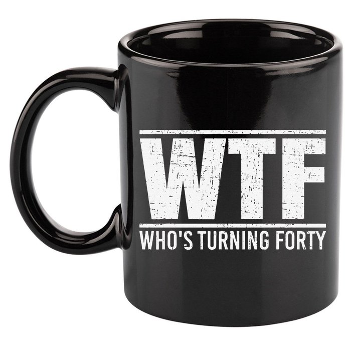 40th Birthday Design WTF Who's Turning Forty 11oz C Handle Ceramic Mug