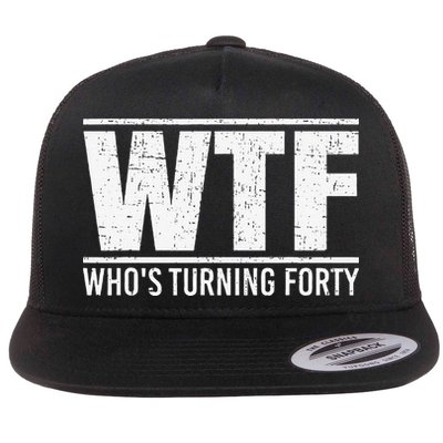 40th Birthday Design WTF Who's Turning Forty Flatbill Hat