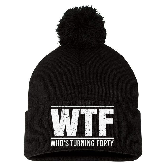 40th Birthday Design WTF Who's Turning Forty Pom Pom 12in Knit Beanie