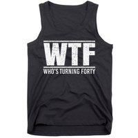 40th Birthday Design WTF Who's Turning Forty Tank Top