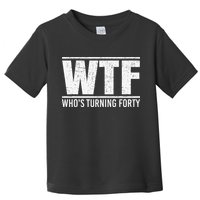 40th Birthday Design WTF Who's Turning Forty Toddler T-Shirt