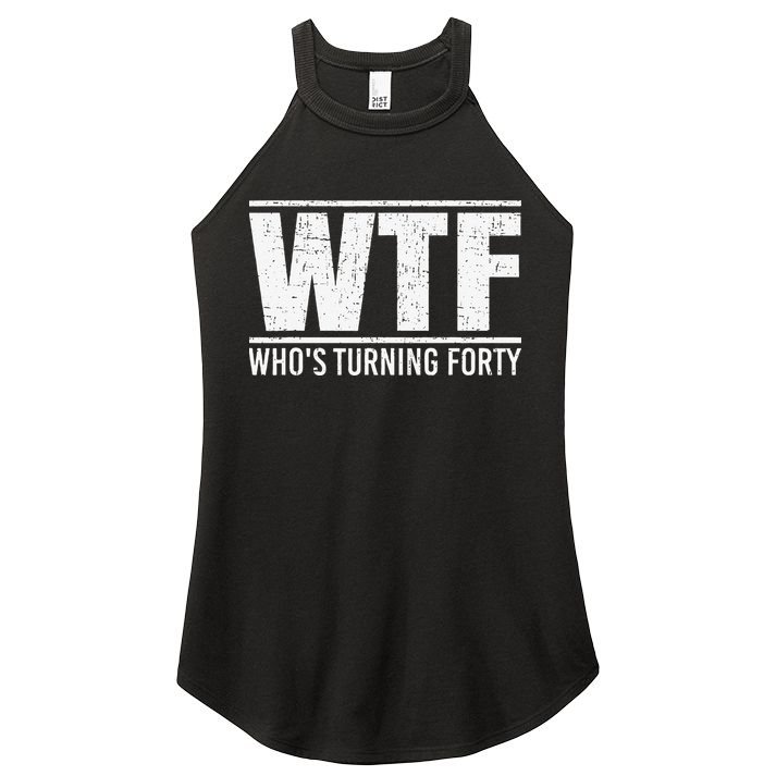 40th Birthday Design WTF Who's Turning Forty Women's Perfect Tri Rocker Tank