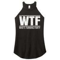 40th Birthday Design WTF Who's Turning Forty Women's Perfect Tri Rocker Tank