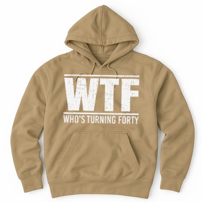 40th Birthday Design WTF Who's Turning Forty Hoodie