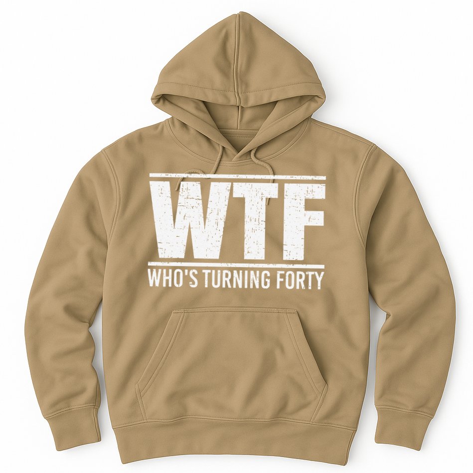 40th Birthday Design WTF Who's Turning Forty Hoodie