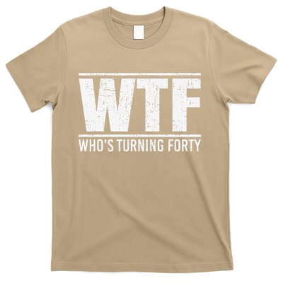 40th Birthday Design WTF Who's Turning Forty T-Shirt