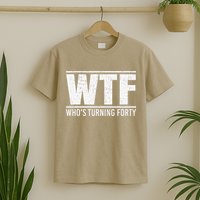 40th Birthday Design WTF Who's Turning Forty T-Shirt