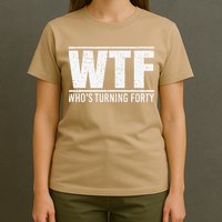 40th Birthday Design WTF Who's Turning Forty T-Shirt