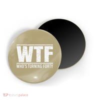 40th Birthday Design WTF Who's Turning Forty Magnet