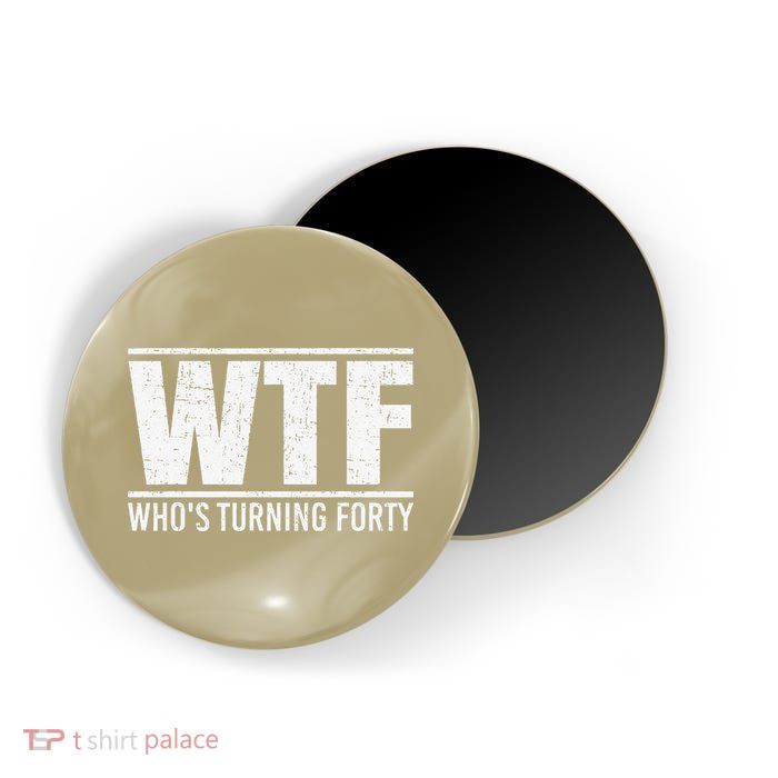 40th Birthday Design WTF Who's Turning Forty Magnet