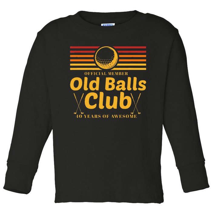 40th Birthday Funny Golf Old Balls Club Member Golfer Toddler Long Sleeve Shirt