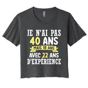 40th Birthday Gift For Humour Je N'ai Pas 40 Gift Women's Crop Top Tee