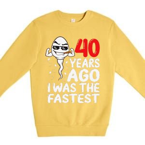 40th Birthday Gag Dress 40 Years Ago I Was The Fastest Funny Premium Crewneck Sweatshirt