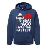 40th Birthday Gag Dress 40 Years Ago I Was The Fastest Funny Performance Fleece Hoodie