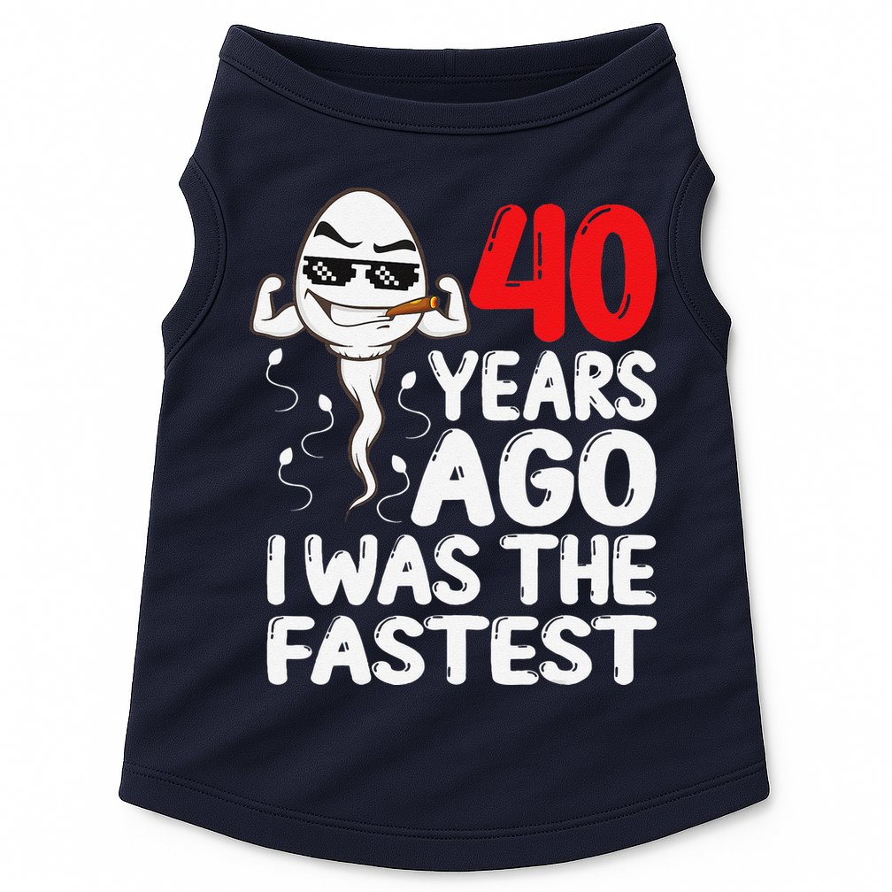 40th Birthday Gag Dress 40 Years Ago I Was The Fastest Funny Doggie Tank