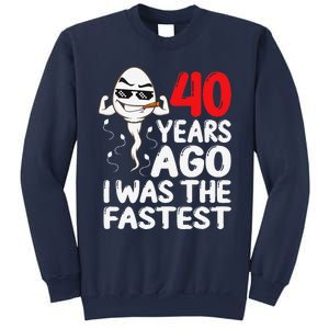 40th Birthday Gag Dress 40 Years Ago I Was The Fastest Funny Sweatshirt