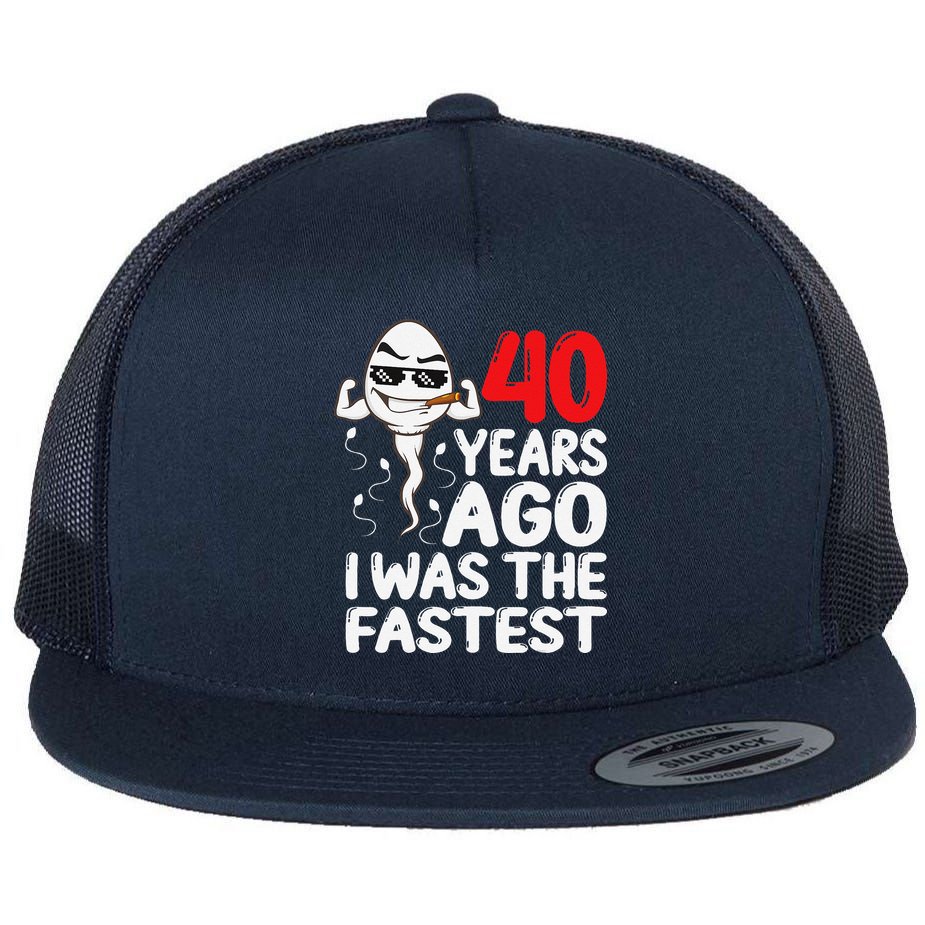 40th Birthday Gag Dress 40 Years Ago I Was The Fastest Funny Flat Bill Trucker Hat
