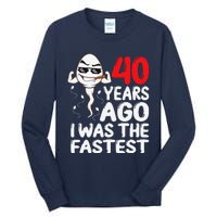 40th Birthday Gag Dress 40 Years Ago I Was The Fastest Funny Tall Long Sleeve T-Shirt