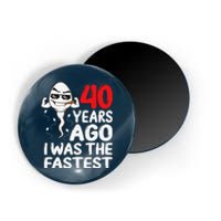 40th Birthday Gag Dress 40 Years Ago I Was The Fastest Funny Magnet