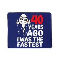 40th Birthday Gag Dress 40 Years Ago I Was The Fastest Funny Mousepad