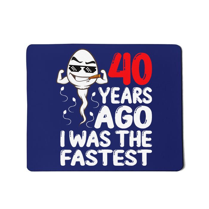 40th Birthday Gag Dress 40 Years Ago I Was The Fastest Funny Mousepad