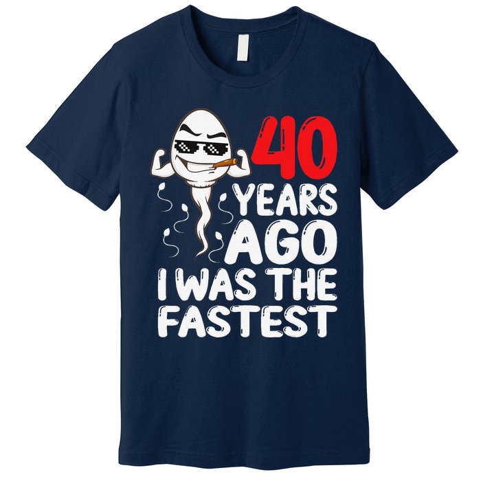 40th Birthday Gag Dress 40 Years Ago I Was The Fastest Funny Premium T-Shirt