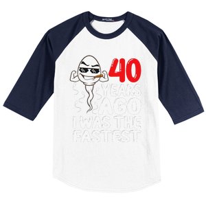 40th Birthday Gag Dress 40 Years Ago I Was The Fastest Funny Baseball Sleeve Shirt