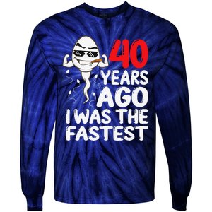 40th Birthday Gag Dress 40 Years Ago I Was The Fastest Funny Tie-Dye Long Sleeve Shirt