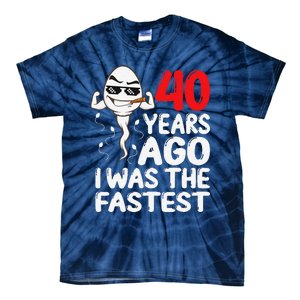 40th Birthday Gag Dress 40 Years Ago I Was The Fastest Funny Tie-Dye T-Shirt