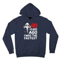 40th Birthday Gag Dress 40 Years Ago I Was The Fastest Funny Tall Hoodie