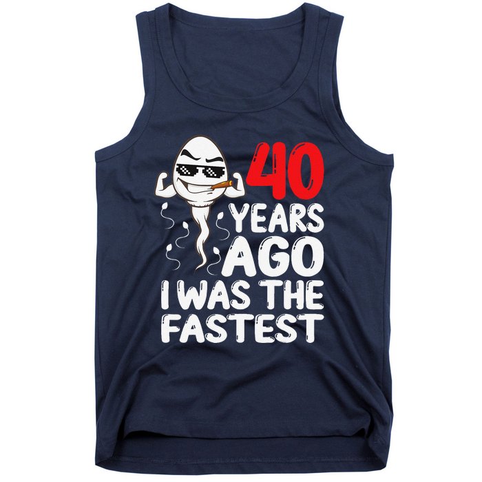 40th Birthday Gag Dress 40 Years Ago I Was The Fastest Funny Tank Top