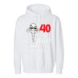 40th Birthday Gag Dress 40 Years Ago I Was The Fastest Funny Garment-Dyed Fleece Hoodie