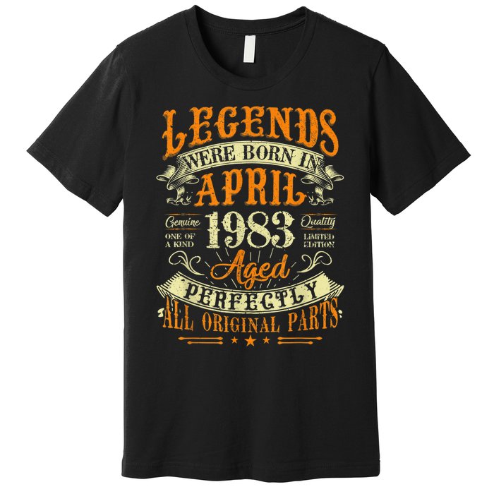 40th Birthday Gift 40 Years Old Legends Born In April 1983 Premium T-Shirt