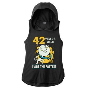 42nd Birthday Humor 42 Years Ago I Was The Fastest Ladies PosiCharge Tri-Blend Wicking Draft Hoodie Tank