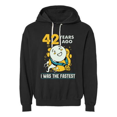 42nd Birthday Humor 42 Years Ago I Was The Fastest Garment-Dyed Fleece Hoodie