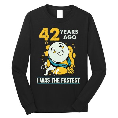 42nd Birthday Humor 42 Years Ago I Was The Fastest Long Sleeve Shirt