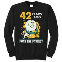 42nd Birthday Humor 42 Years Ago I Was The Fastest Sweatshirt