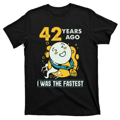 42nd Birthday Humor 42 Years Ago I Was The Fastest T-Shirt