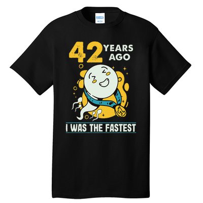 42nd Birthday Humor 42 Years Ago I Was The Fastest Tall T-Shirt